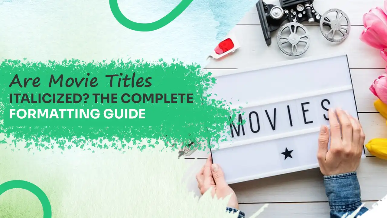 Are Movie Titles Italicized? Complete Formatting Guide